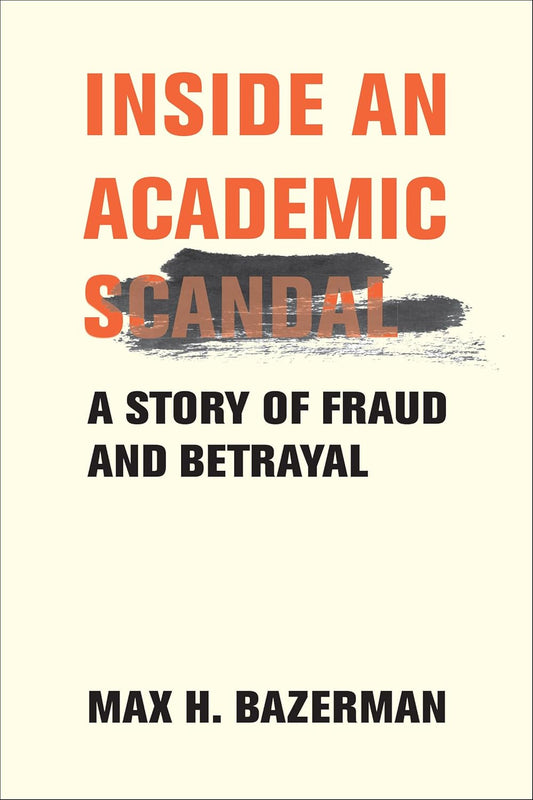 Inside an Academic Scandal: A Story of Fraud and Betrayal