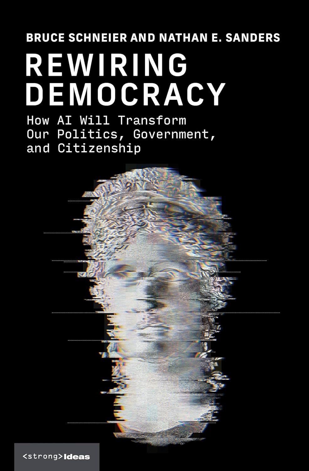 Rewiring Democracy: How AI Will Transform Our Politics, Government, and Citizenship
