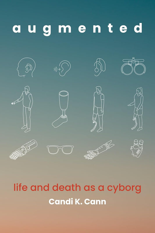 Augmented: Life and Death as a Cyborg