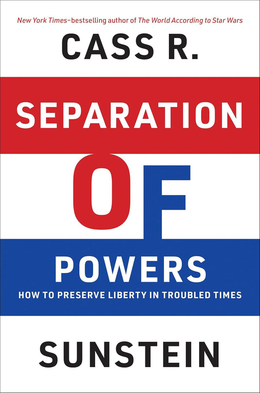 Separation of Powers: How to Preserve Liberty in Troubled Times