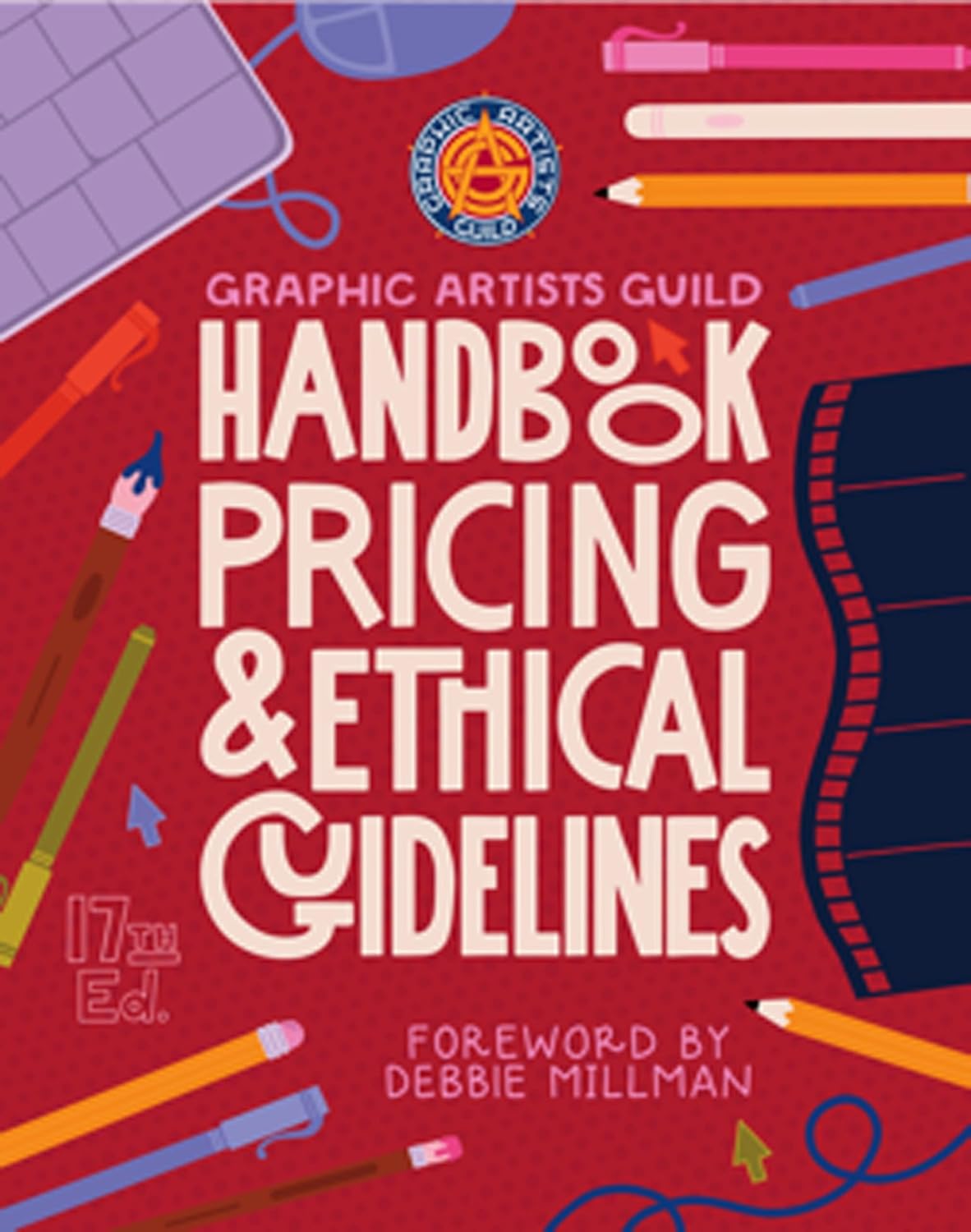 Graphic Artists Guild Handbook, 17th Edition: Pricing & Ethical Guidelines