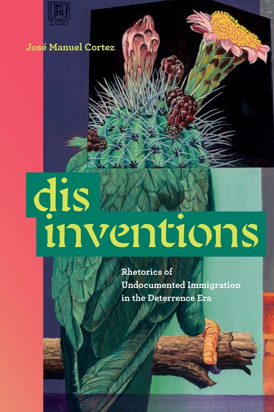 Disinventions: Rhetorics of Undocumented Immigration in the Deterrence Era