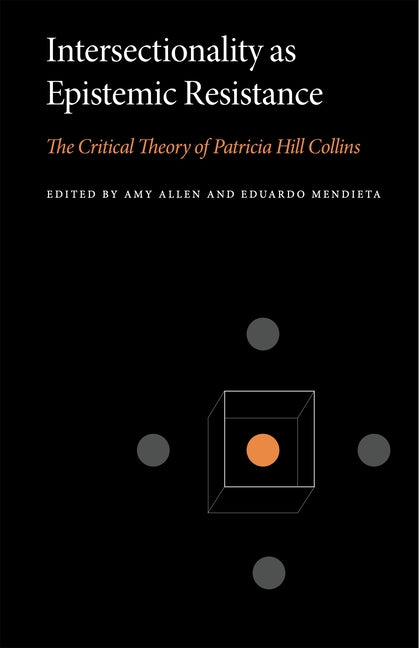 Intersectionality as Epistemic Resistance: The Critical Theory of Patricia Hill Collins