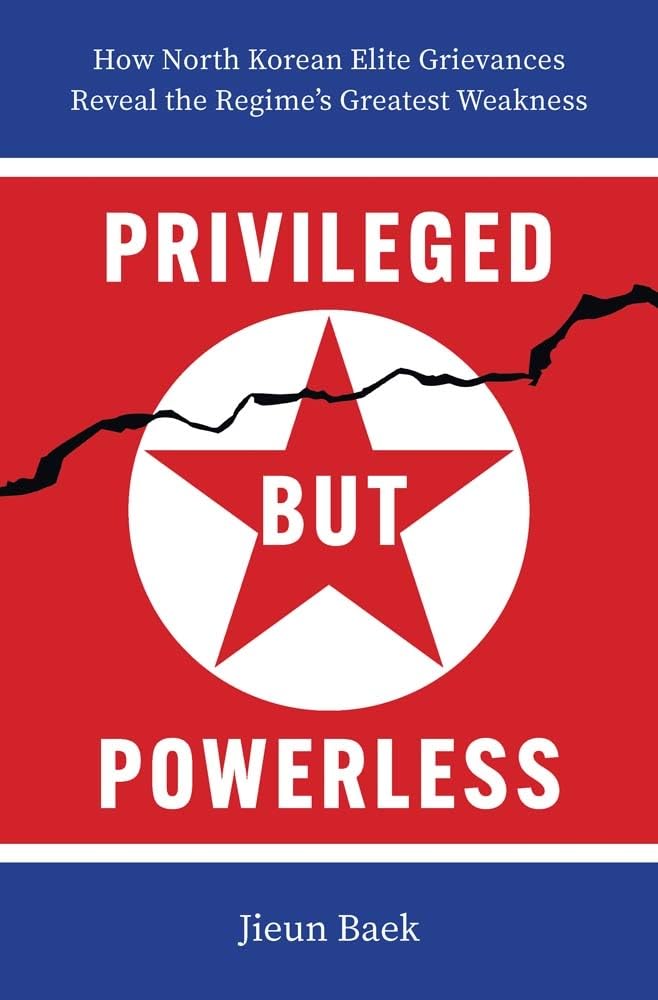 Privileged But Powerless: How North Korean Elite Grievances Reveal the Regime's Greatest Weakness