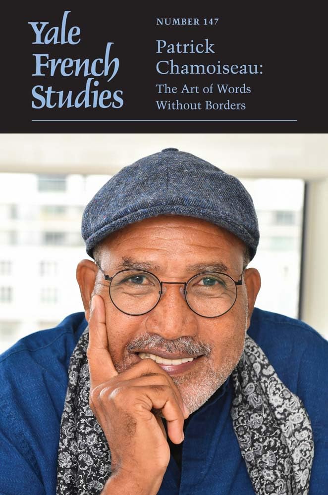 Yale French Studies, Number 147: Patrick Chamoiseau: The Art of Words Without Borders Volume 147