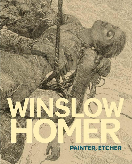 Winslow Homer: Painter, Etcher