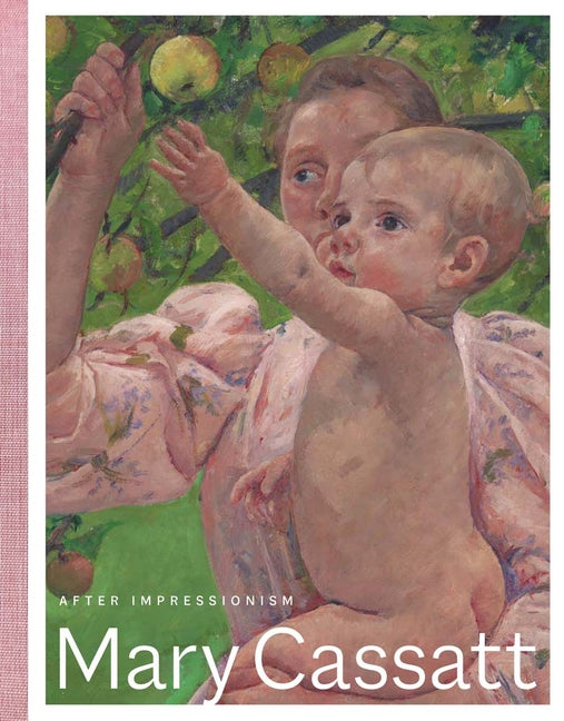 Mary Cassatt: After Impressionism
