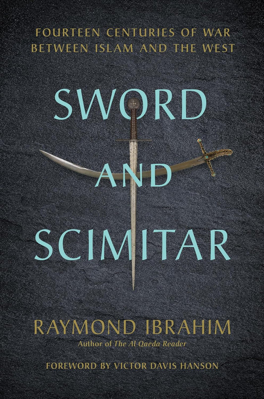 Sword and Scimitar: Fourteen Centuries of War Between Islam and the West