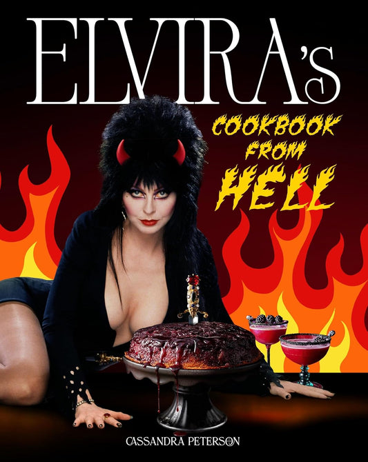 Elvira's Cookbook from Hell: Sexy, Spooky Soirees and Celebrations for Every Occasion
