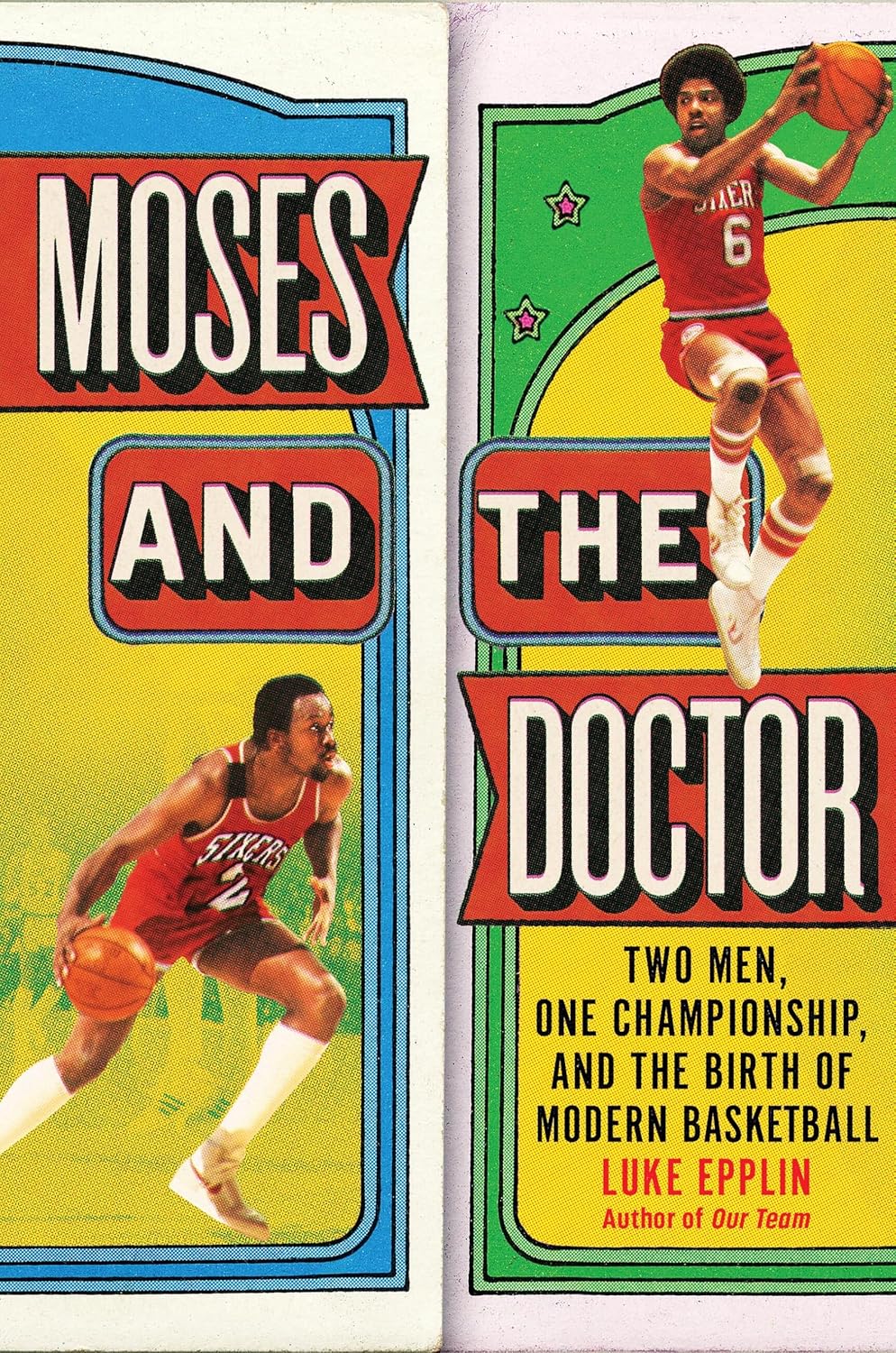 Moses and the Doctor: Two Men, One Championship, and the Birth of Modern Basketball
