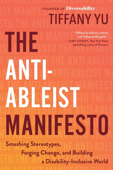 The Anti-Ableist Manifesto: Smashing Stereotypes, Forging Change, and Building a Disability-Inclusive World