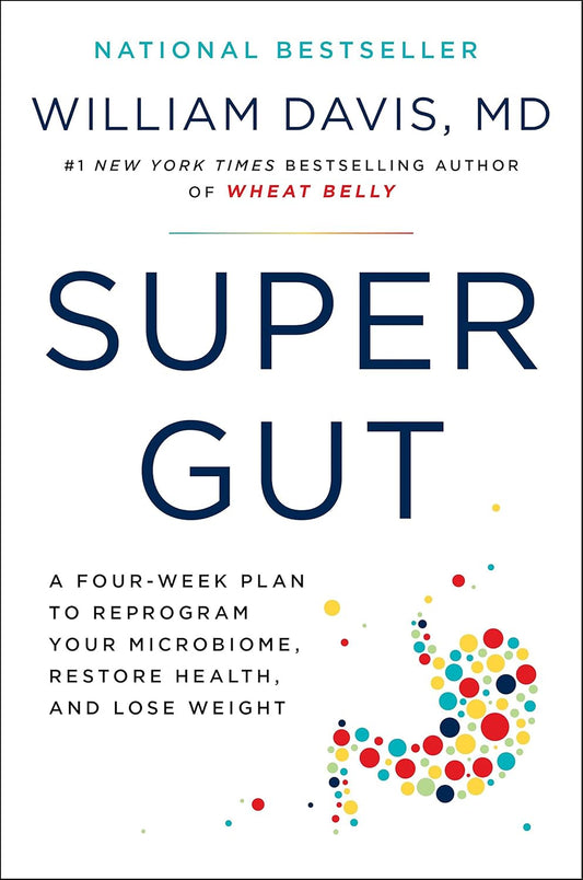 Super Gut: A Four-Week Plan to Reprogram Your Microbiome, Restore Health, and Lose Weight