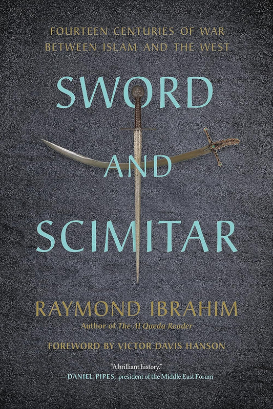 Sword and Scimitar: Fourteen Centuries of War Between Islam and the West