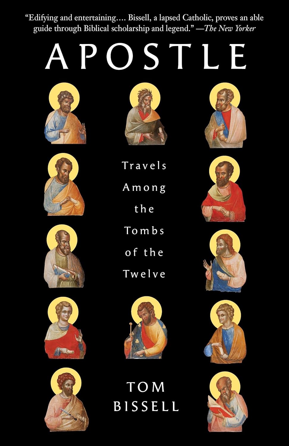 Apostle: Travels Among the Tombs of the Twelve