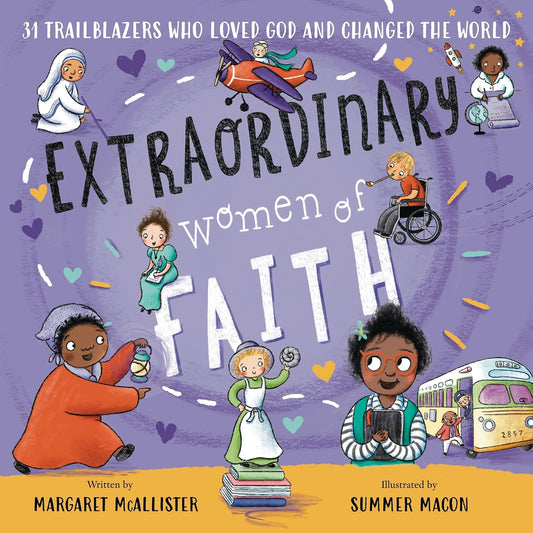 Extraordinary Women of Faith: 31 Trailblazers Who Loved God and Changed the World