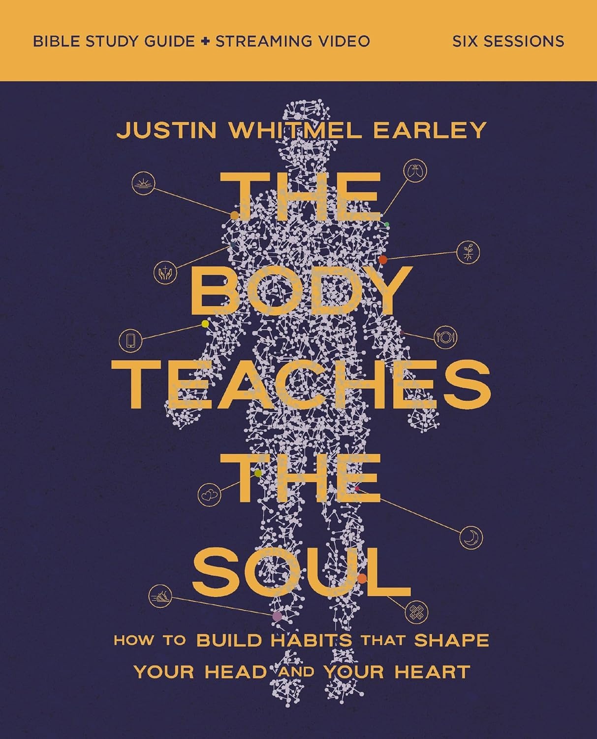 
The Body Teaches the Soul Bible Study Guide Plus Streaming Video: How to Build Habits That Shape Your Head and Your Heart