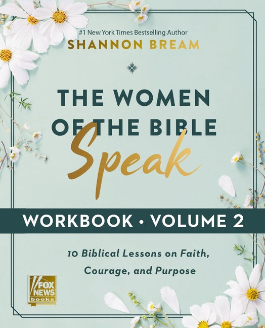 The Women of the Bible Speak Workbook, Volume 2: Lessons on Faith, Courage, and Purpose from Ten Biblical Women