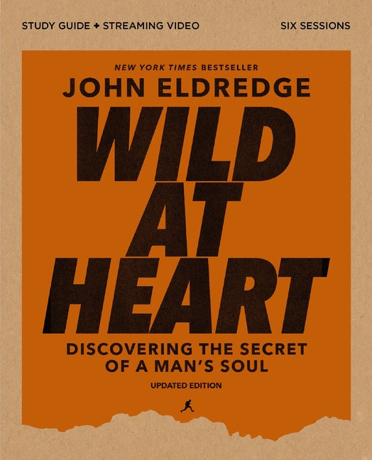 Wild at Heart Study Guide Plus Streaming Video, Updated Edition: Discovering the Secret of a Man's Soul