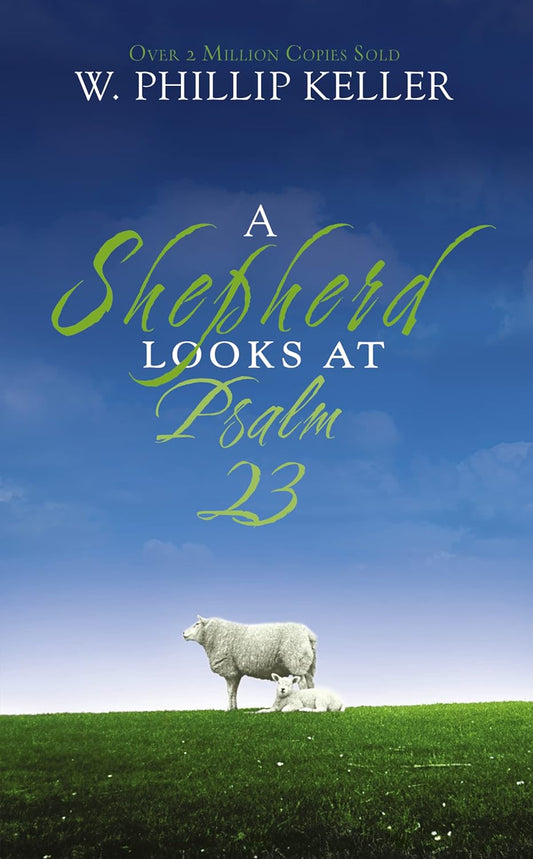 A Shepherd Looks at Psalm 23: Discovering God's Love for You - The Perfect Christian Gift for Lent and Easter