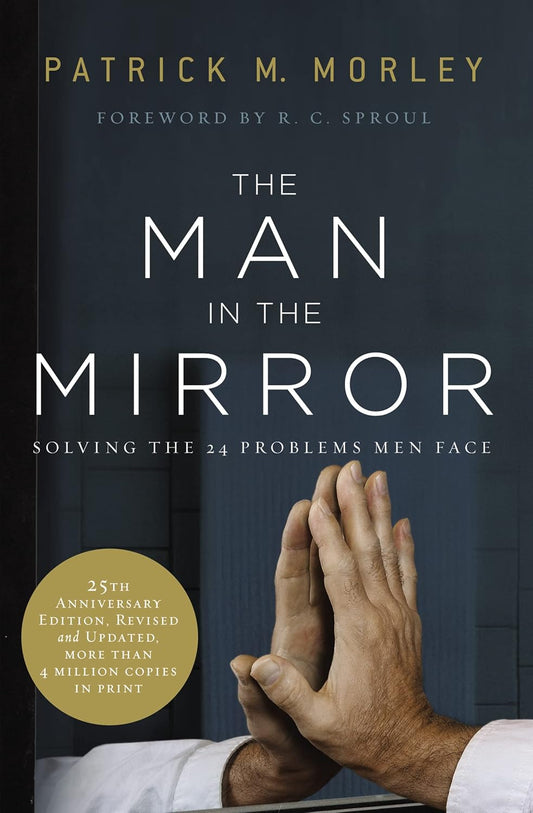 The Man in the Mirror: Solving the 24 Problems Men Face (Anniversary, Revised, Updated)