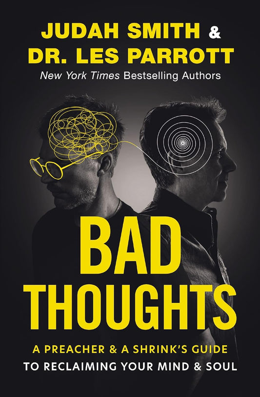Bad Thoughts: A Preacher and a Shrink's Guide to Reclaiming Your Mind and Soul