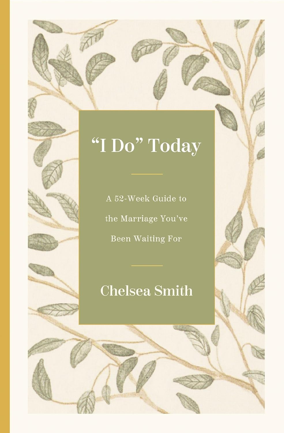 I Do' Today: A 52-Week Guide to the Marriage You've Been Waiting for