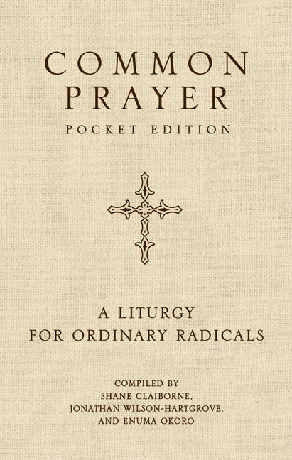 Common Prayer Pocket Edition: A Liturgy for Ordinary Radicals