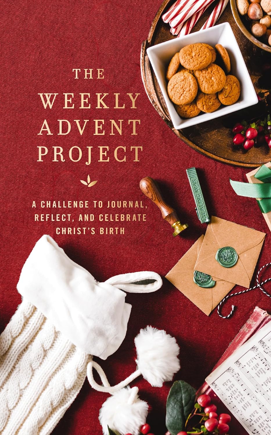 The Weekly Advent Project: A Challenge to Journal, Reflect, and Celebrate Christ's Birth (a 28-Day Christmas Devotional Journey)
