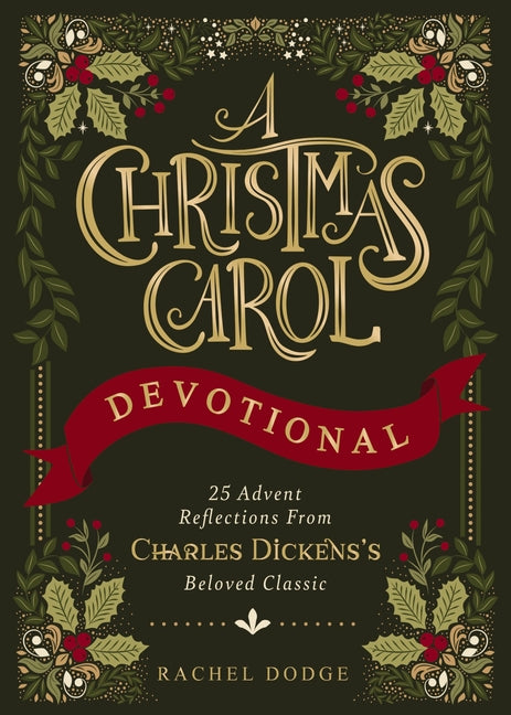 A Christmas Carol Devotional: 25 Advent Reflections from Charles Dickens's Beloved Classic