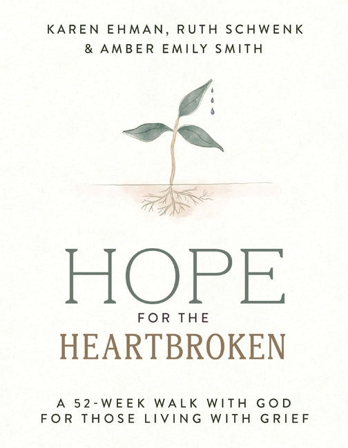 Hope for the Heartbroken: A 52-Week Walk with God for Those Living with Grief