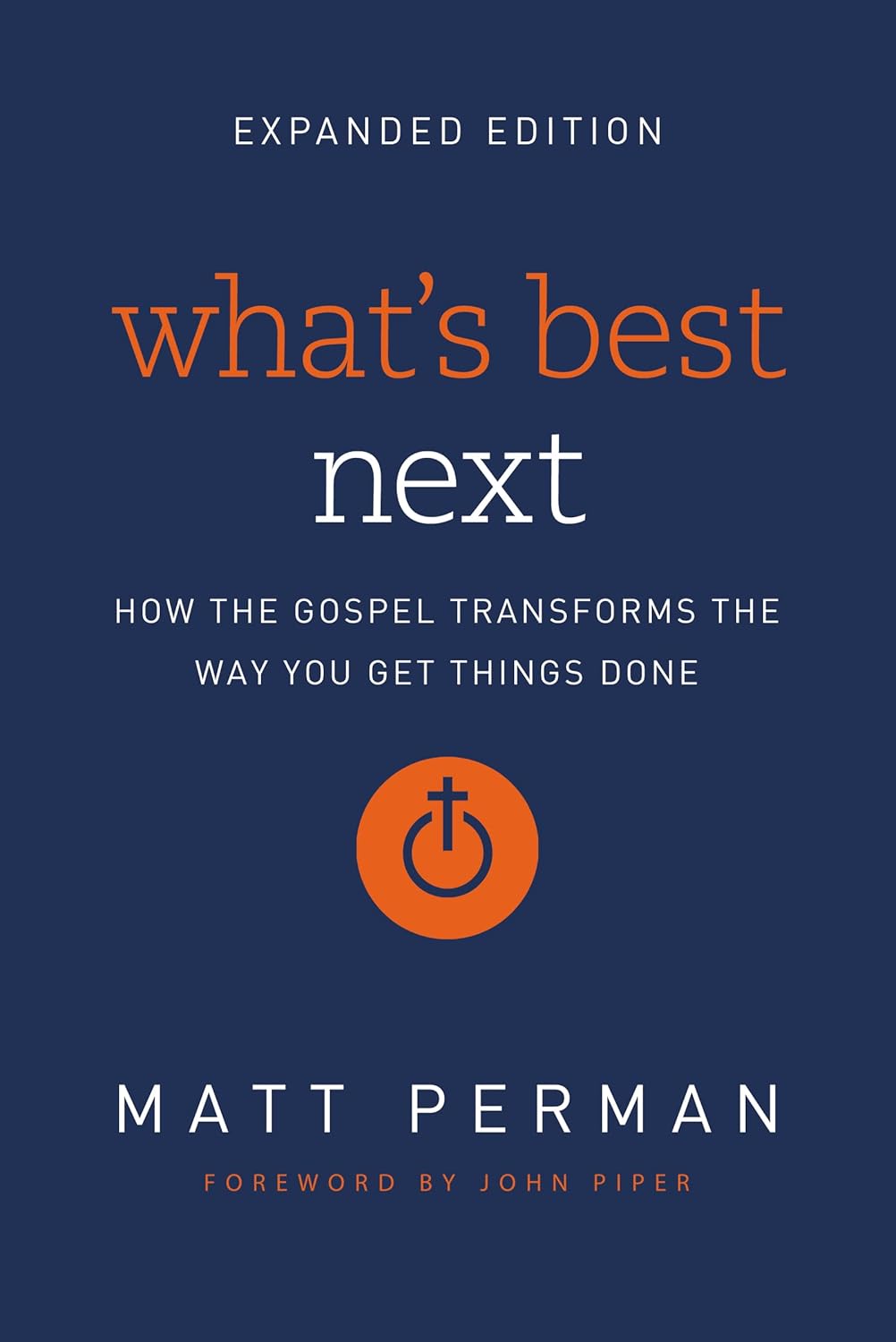 What's Best Next: How the Gospel Transforms the Way You Get Things Done (Enlarged)
