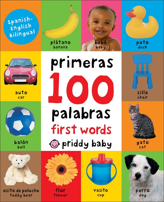 First 100 Words / Primera 100 Palabras Bilingual: A Padded Book--Perfect for Little Hands to Hold