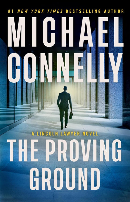 
The Proving Ground: A Lincoln Lawyer Novel (Lincoln Lawyer Novel #8)