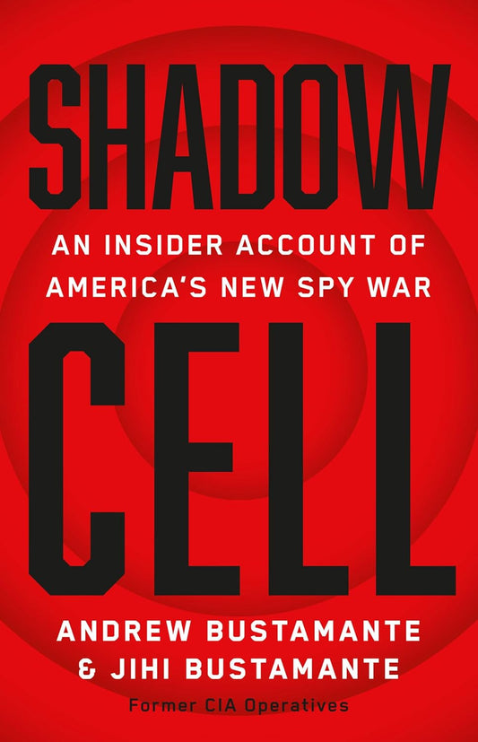 Shadow Cell: An Insider Account of America's New Spy War