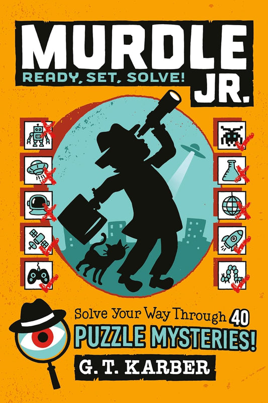 Murdle Jr.: Ready, Set, Solve!: Solve Your Way Through 40 Puzzle Mysteries!