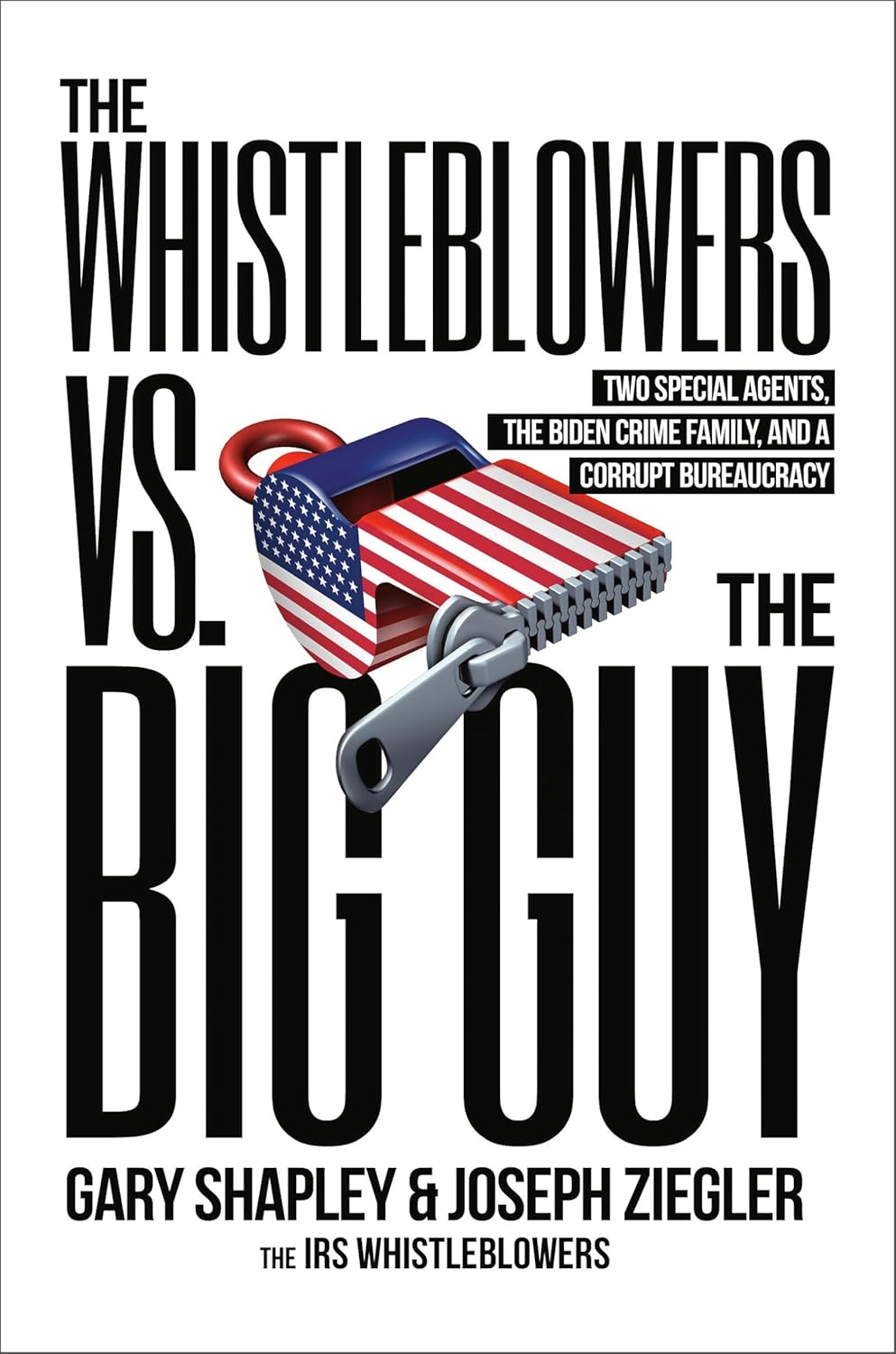 The Whistleblowers vs. the Big Guy: Two Special Agents, the Biden Crime Family, and a Corrupt Bureaucracy
