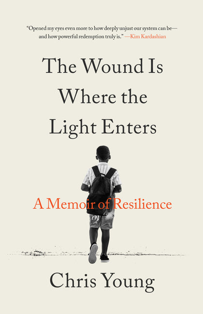 The Wound Is Where the Light Enters Subtitle: A Memoir of Resilience
