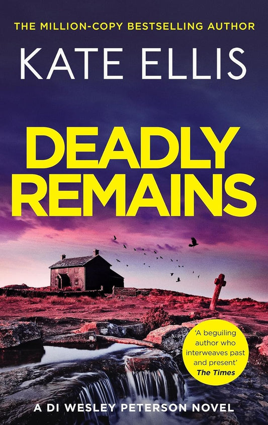 Deadly Remains: The Next Unmissable Mystery in the Di Wesley Peterson Crime Series