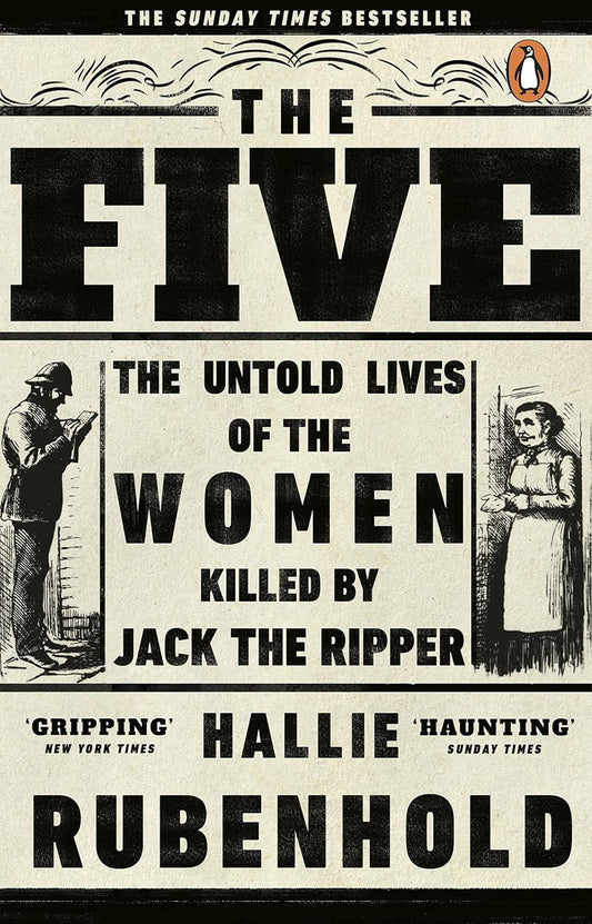 Five: The Untold Lives of the Women Killed by Jack the Ripper