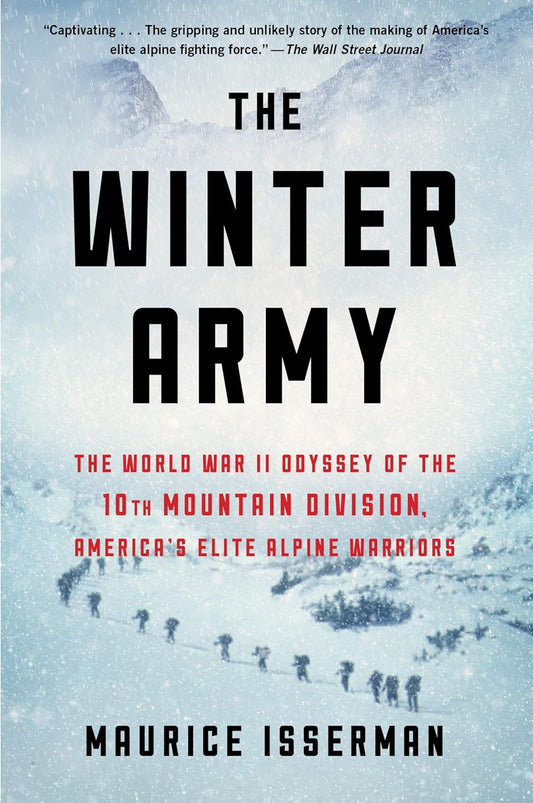 Winter Army: The World War II Odyssey of the 10th Mountain Division, America's Elite Alpine Warriors