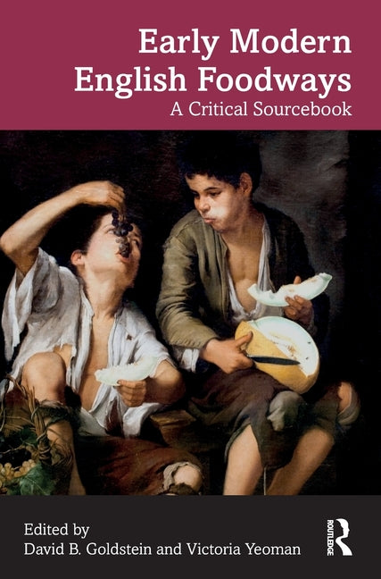 Early Modern English Foodways: A Critical Sourcebook