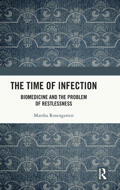 The Time of Infection: Biomedicine and the Problem of Restlessness