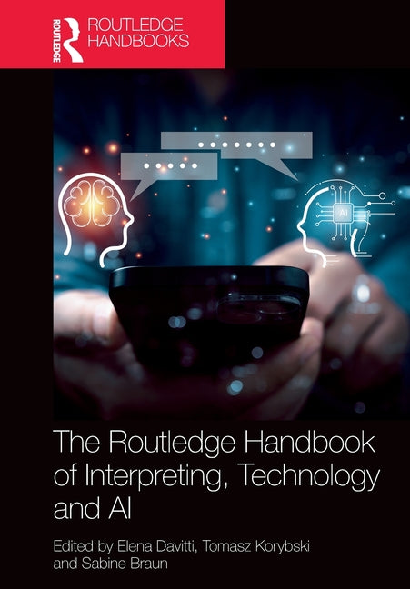 The Routledge Handbook of Interpreting, Technology and AI
