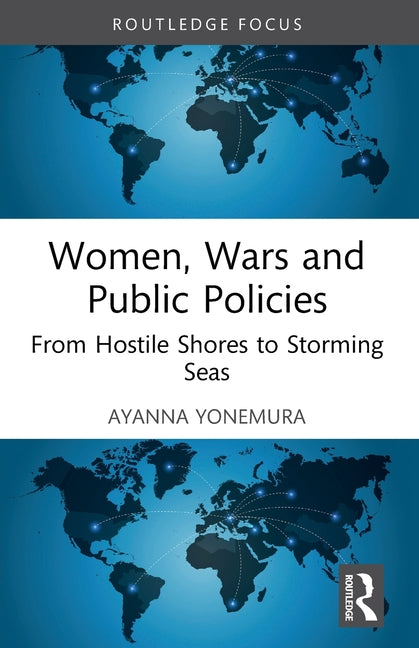 Women, Wars and Public Policies: From Hostile Shores to Storming Seas