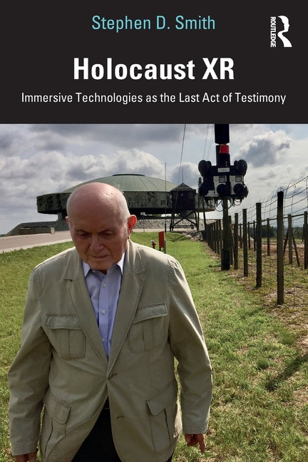 Holocaust Xr: Immersive Technologies as the Last Act of Testimony