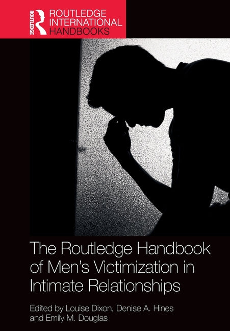 The Routledge Handbook of Men's Victimisation in Intimate Relationships