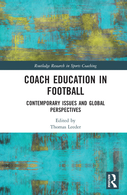 Coach Education in Football: Contemporary Issues and Global Perspectives