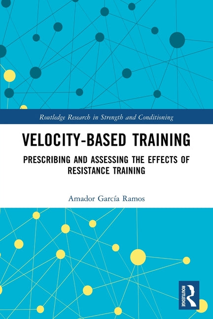Velocity-Based Training: Prescribing and Assessing the Effects of Resistance Training