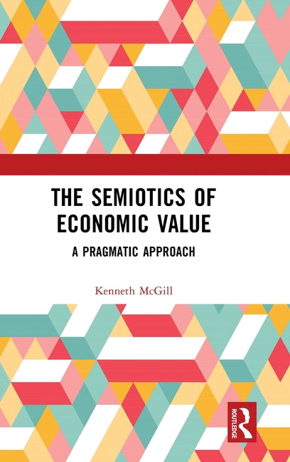 The Semiotics of Economic Value: A Pragmatic Approach