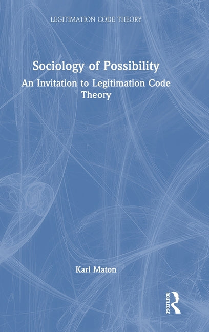 Sociology of Possibility: An Invitation to Legitimation Code Theory